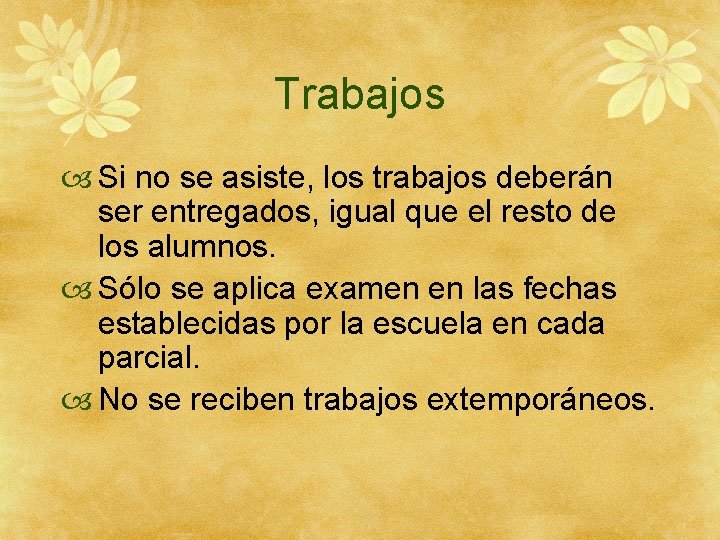 Trabajos Si no se asiste, los trabajos deberán ser entregados, igual que el resto Trabajos Si no se asiste, los trabajos deberán ser entregados, igual que el resto