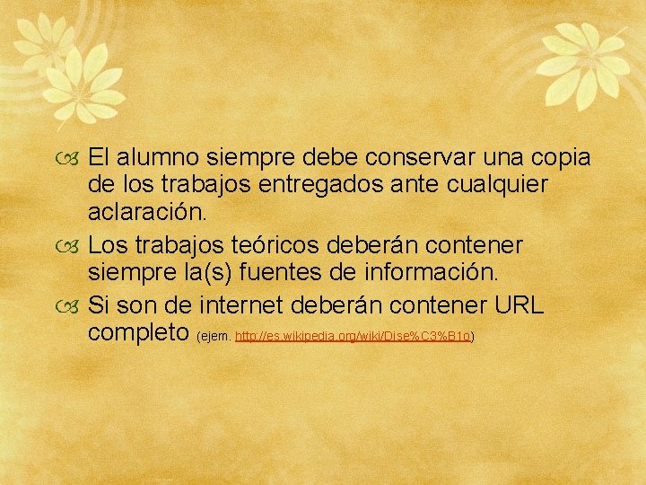  El alumno siempre debe conservar una copia de los trabajos entregados ante cualquier