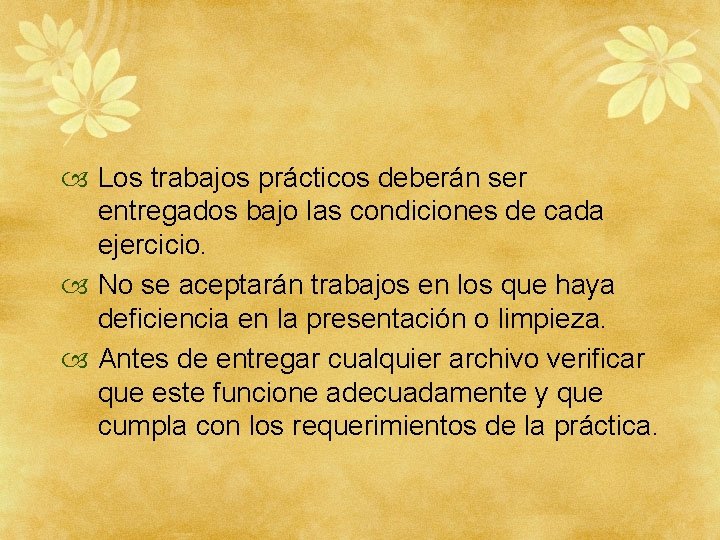 Los trabajos prácticos deberán ser entregados bajo las condiciones de cada ejercicio. No Los trabajos prácticos deberán ser entregados bajo las condiciones de cada ejercicio. No