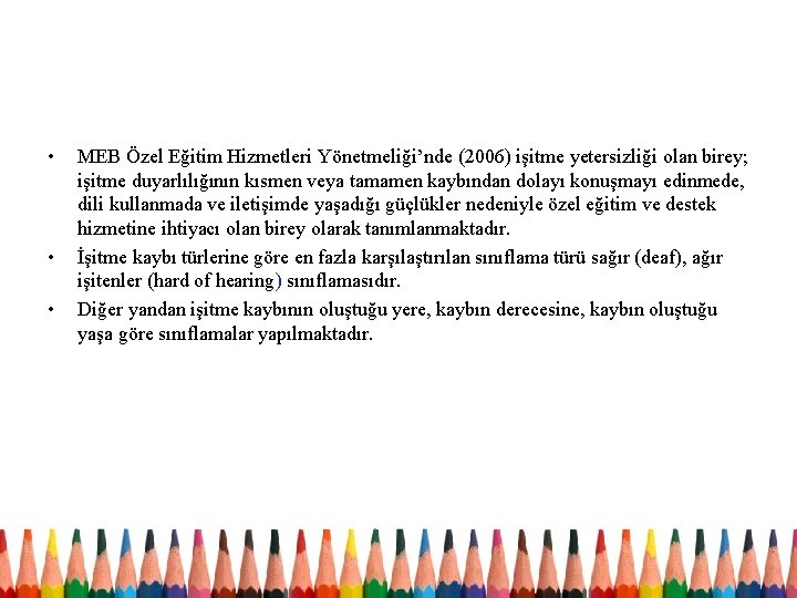  • • • MEB Özel Eğitim Hizmetleri Yönetmeliği’nde (2006) işitme yetersizliği olan birey;