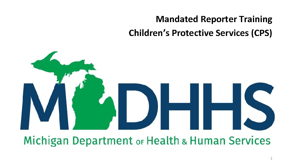 Mandated Reporter Training Children’s Protective Services (CPS) 1 