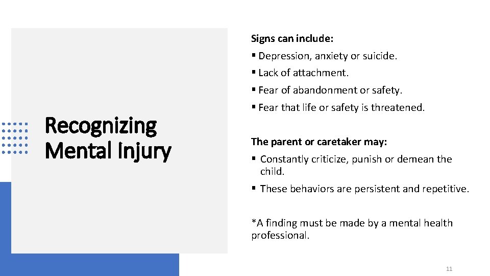 Signs can include: § Depression, anxiety or suicide. § Lack of attachment. § Fear