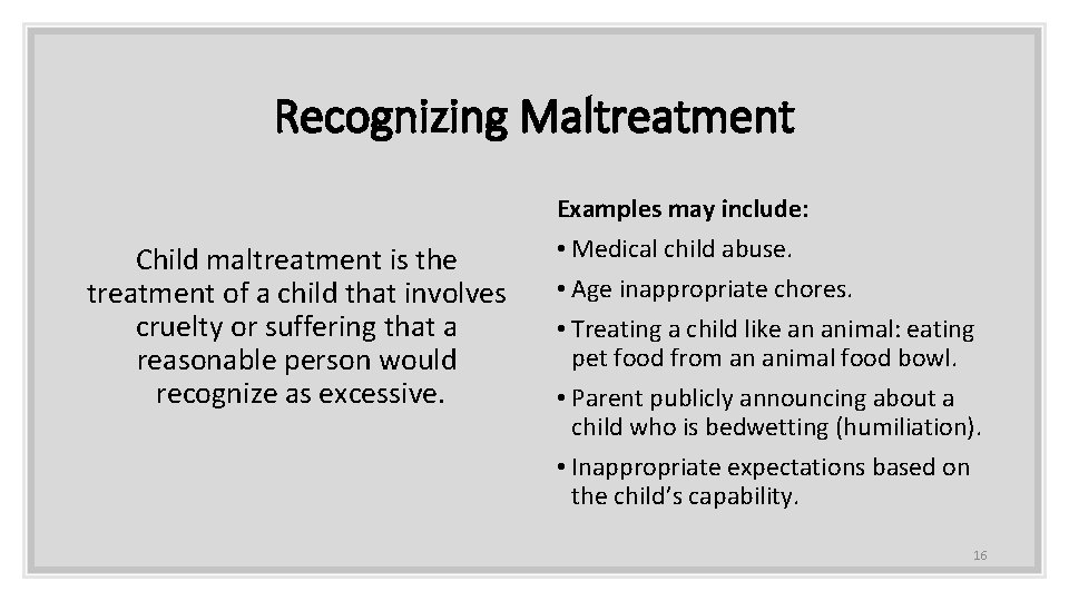 Recognizing Maltreatment Child maltreatment is the treatment of a child that involves cruelty or