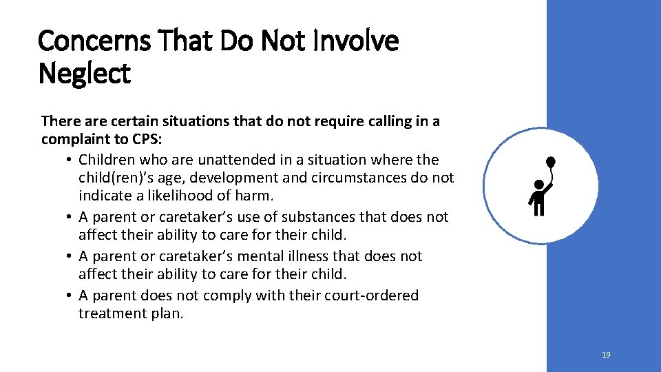 Concerns That Do Not Involve Neglect There are certain situations that do not require