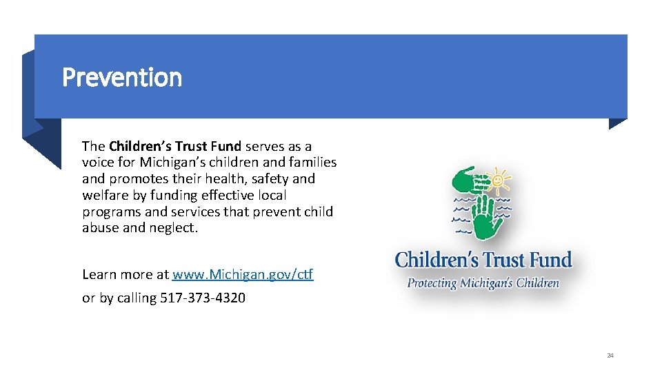 Prevention The Children’s Trust Fund serves as a voice for Michigan’s children and families