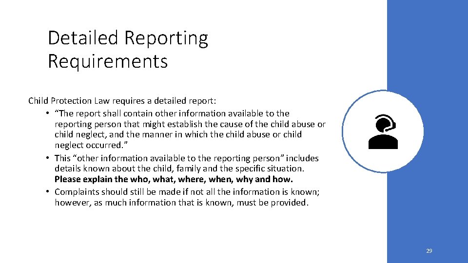 Detailed Reporting Requirements Child Protection Law requires a detailed report: • “The report shall