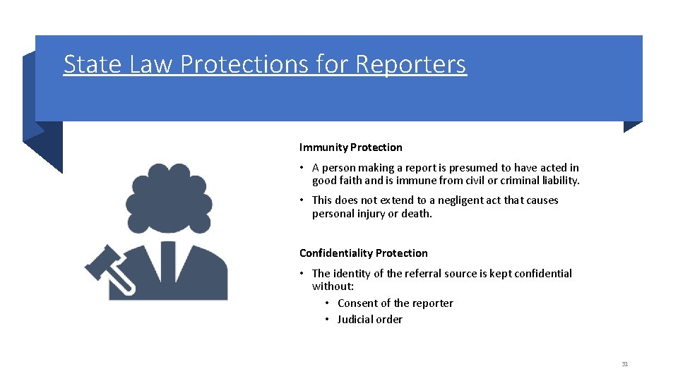 State Law Protections for Reporters Immunity Protection • A person making a report is