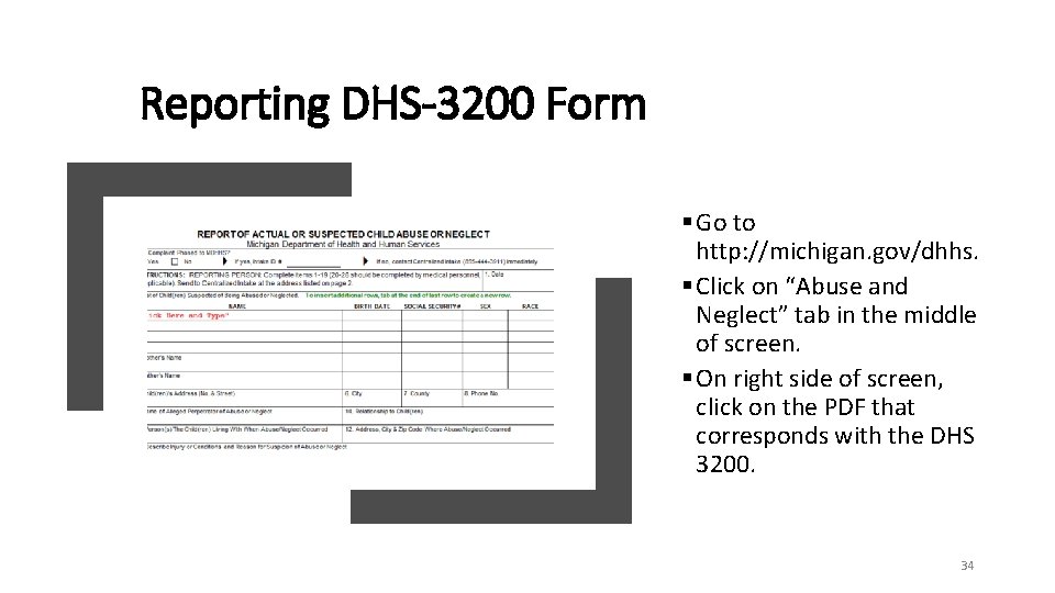 Reporting DHS-3200 Form § Go to http: //michigan. gov/dhhs. § Click on “Abuse and