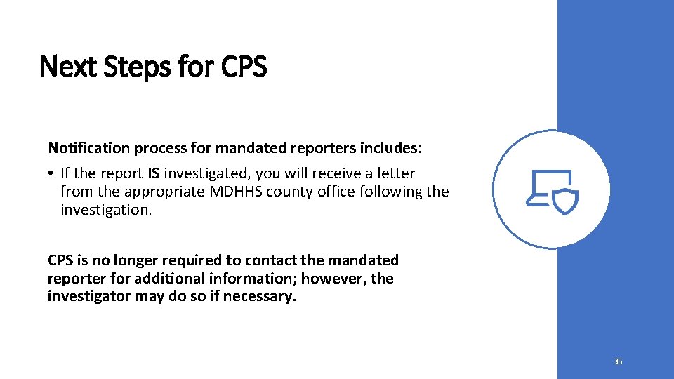 Next Steps for CPS Notification process for mandated reporters includes: • If the report