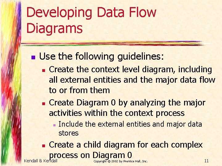 Developing Data Flow Diagrams n Use the following guidelines: n n Create the context