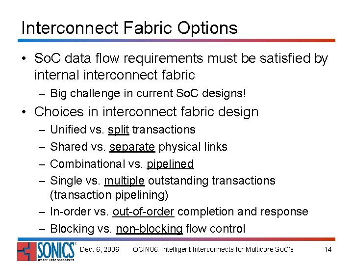 Interconnect Fabric Options • So. C data flow requirements must be satisfied by internal