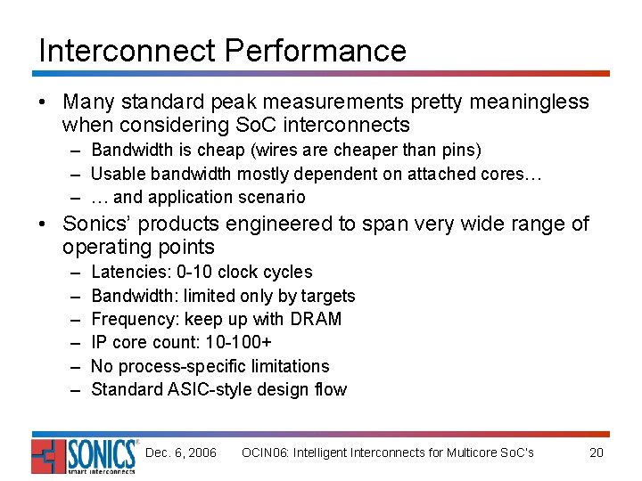 Interconnect Performance • Many standard peak measurements pretty meaningless when considering So. C interconnects