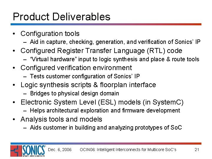 Product Deliverables • Configuration tools – Aid in capture, checking, generation, and verification of