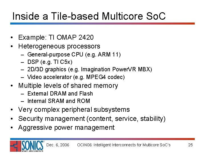 Inside a Tile-based Multicore So. C • Example: TI OMAP 2420 • Heterogeneous processors