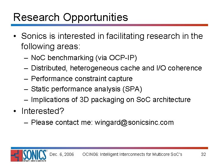 Research Opportunities • Sonics is interested in facilitating research in the following areas: –