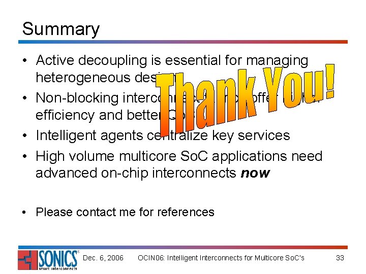 Summary • Active decoupling is essential for managing heterogeneous designs • Non-blocking interconnect fabrics