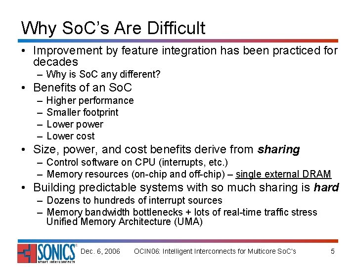 Why So. C’s Are Difficult • Improvement by feature integration has been practiced for