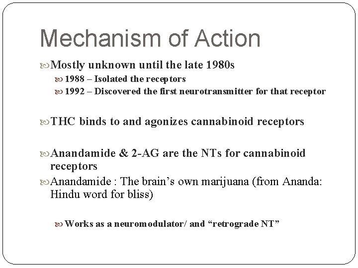 Mechanism of Action Mostly unknown until the late 1980 s 1988 – Isolated the