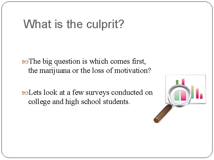 What is the culprit? The big question is which comes first, the marijuana or