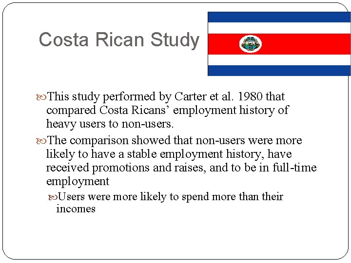Costa Rican Study This study performed by Carter et al. 1980 that compared Costa
