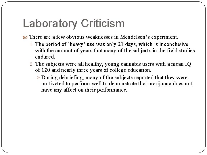 Laboratory Criticism There a few obvious weaknesses in Mendelson’s experiment. 1. The period of