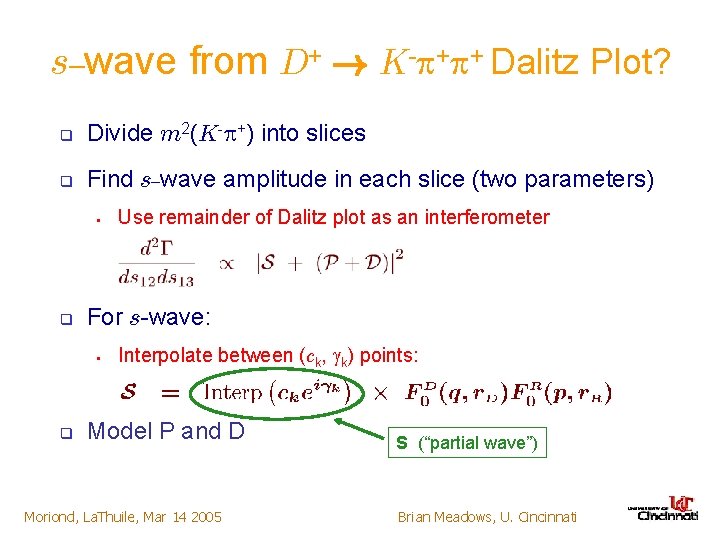 s–wave from D+ ! K- + + Dalitz Plot? q Divide m 2(K- +)