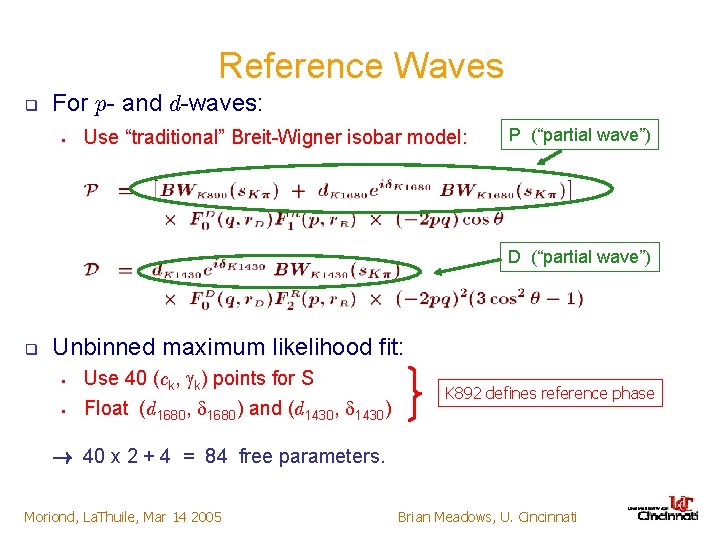 Reference Waves q For p- and d-waves: § Use “traditional” Breit-Wigner isobar model: P