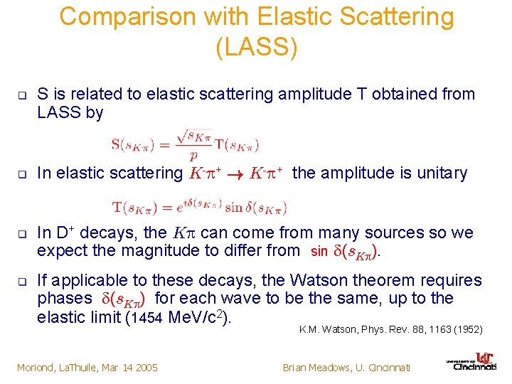 Comparison with Elastic Scattering (LASS) q q S is related to elastic scattering amplitude