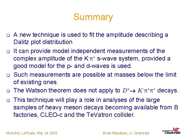 Summary q q q A new technique is used to fit the amplitude describing