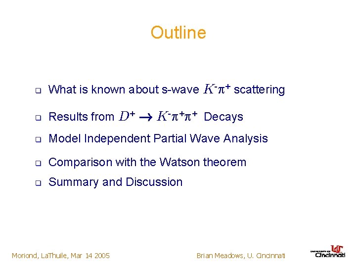 Outline q What is known about s-wave K- + scattering q Results from D+