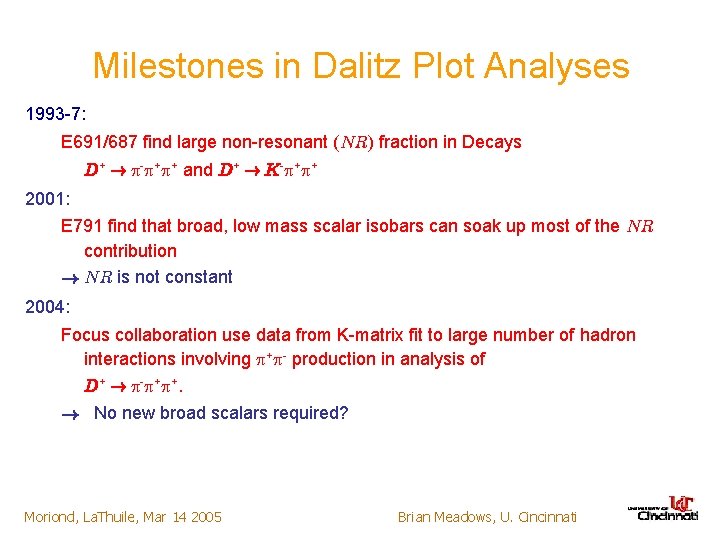 Milestones in Dalitz Plot Analyses 1993 -7: E 691/687 find large non-resonant (NR) fraction