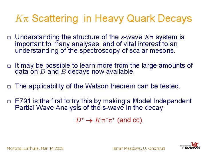 K Scattering in Heavy Quark Decays q q Understanding the structure of the s-wave