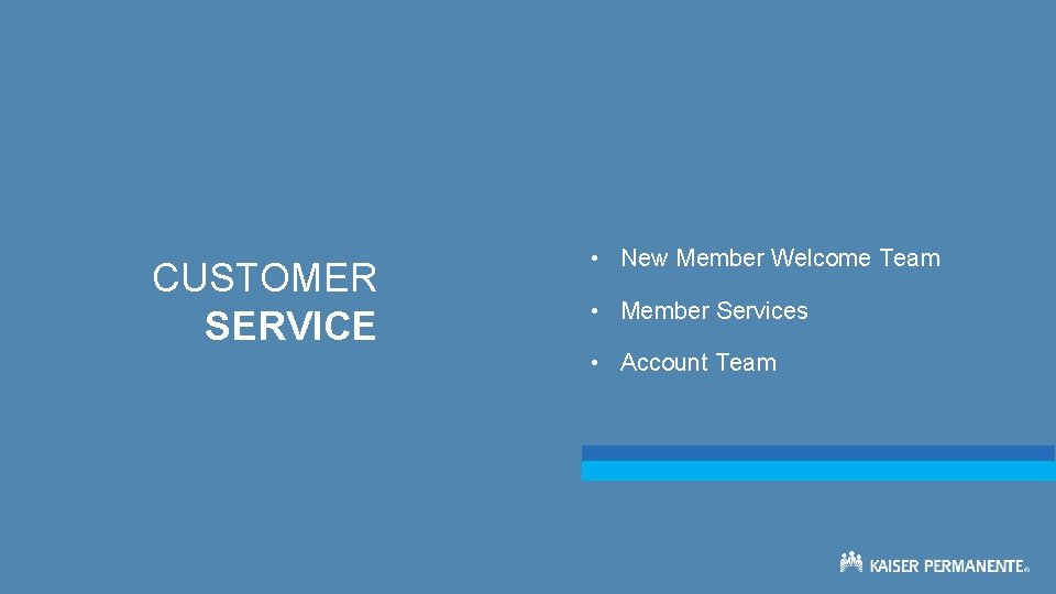 CUSTOMER SERVICE • New Member Welcome Team • Member Services • Account Team 