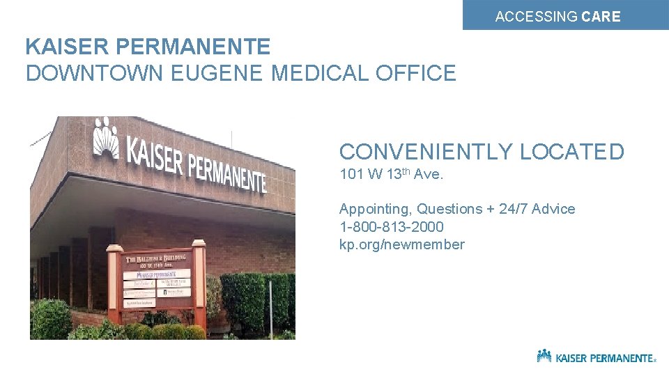 ACCESSING CARE KAISER PERMANENTE DOWNTOWN EUGENE MEDICAL OFFICE CONVENIENTLY LOCATED 101 W 13 th