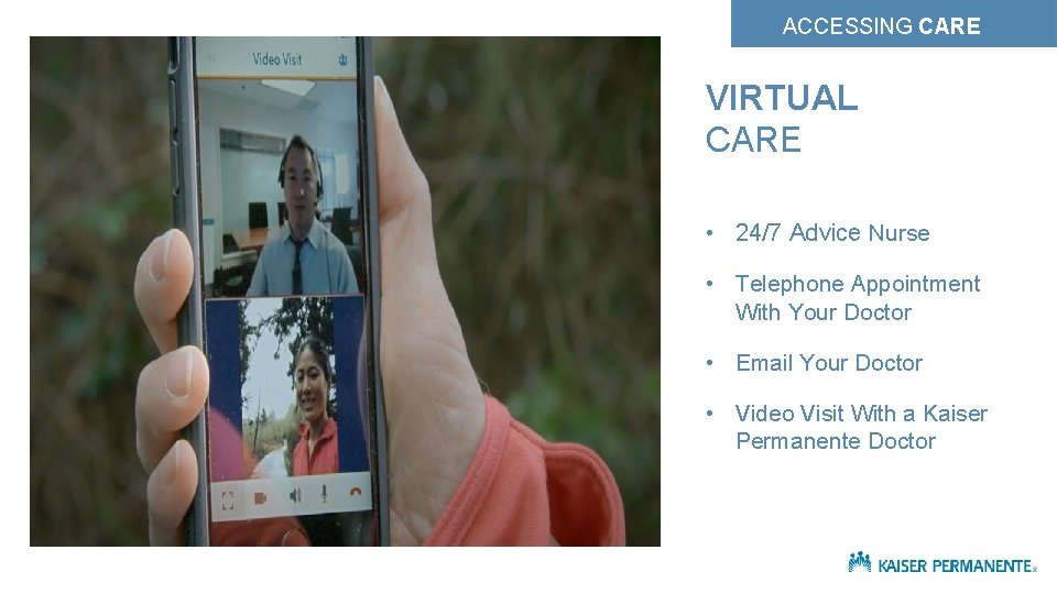 ACCESSING CARE VIRTUAL CARE • 24/7 Advice Nurse • Telephone Appointment With Your Doctor