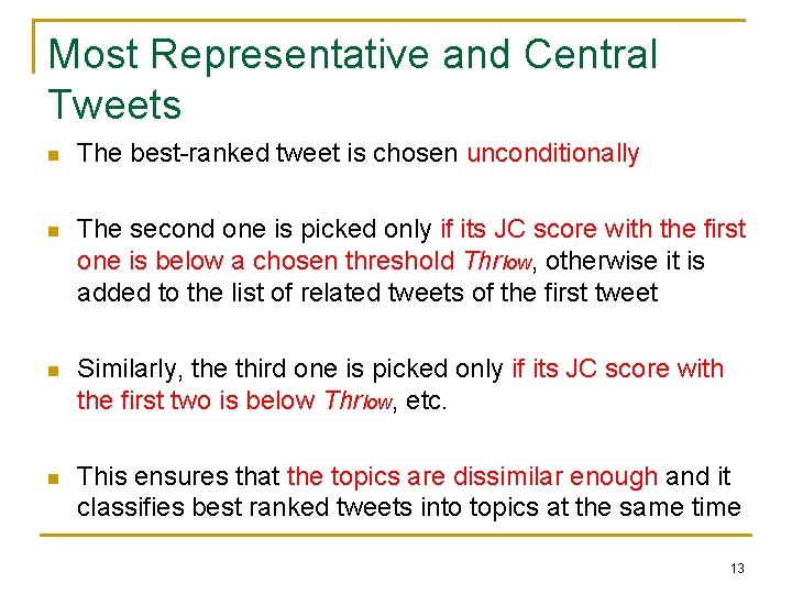 Most Representative and Central Tweets n The best-ranked tweet is chosen unconditionally n The