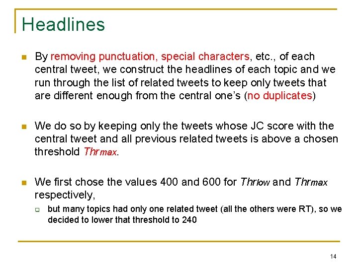 Headlines n By removing punctuation, special characters, etc. , of each central tweet, we