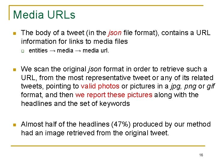 Media URLs n The body of a tweet (in the json file format), contains