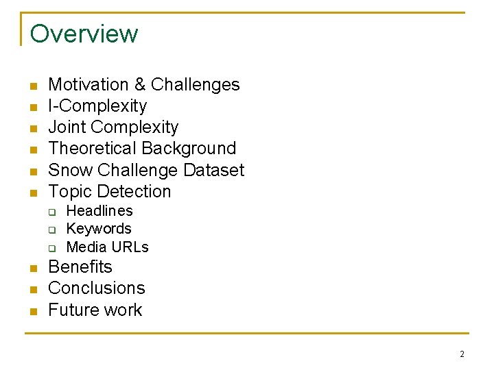 Overview n n n Motivation & Challenges I-Complexity Joint Complexity Theoretical Background Snow Challenge