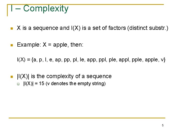 I – Complexity n X is a sequence and I(X) is a set of
