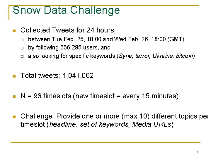 Snow Data Challenge n Collected Tweets for 24 hours; q q q between Tue