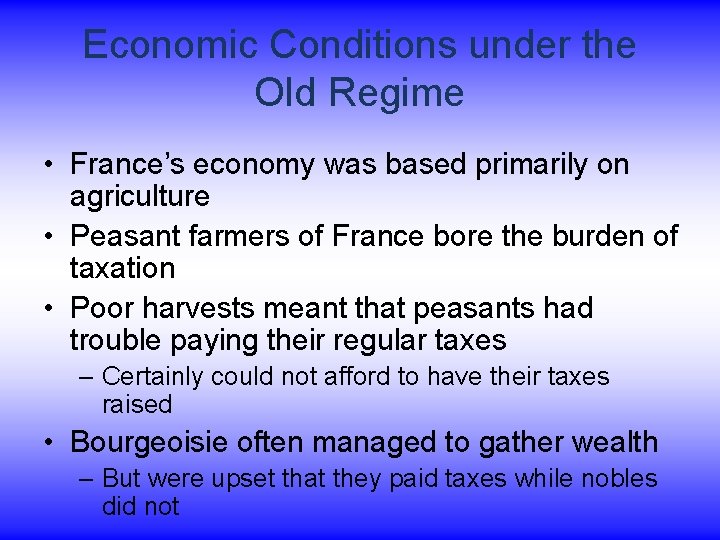 Economic Conditions under the Old Regime • France’s economy was based primarily on agriculture