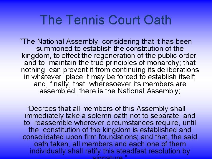 The Tennis Court Oath “The National Assembly, considering that it has been summoned to