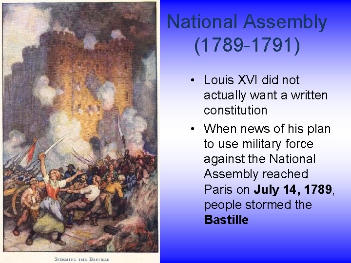 National Assembly (1789 -1791) • Louis XVI did not actually want a written constitution