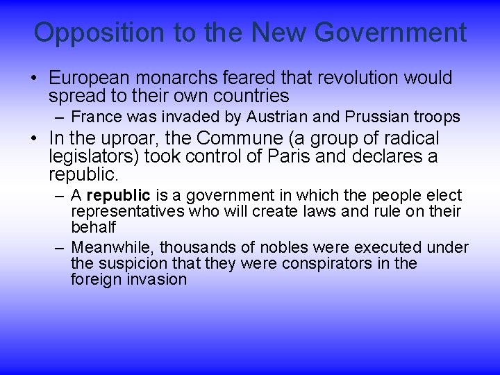 Opposition to the New Government • European monarchs feared that revolution would spread to
