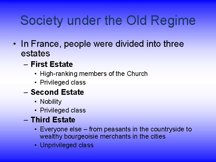 Society under the Old Regime • In France, people were divided into three estates