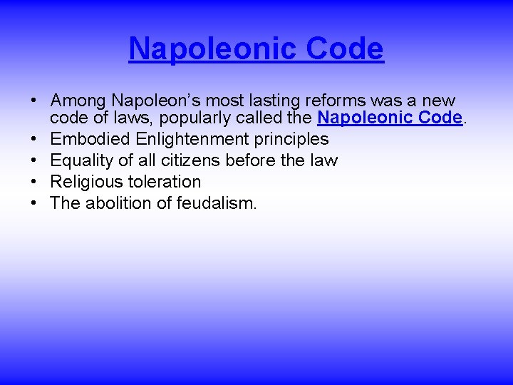 Napoleonic Code • Among Napoleon’s most lasting reforms was a new code of laws,