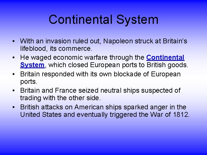 Continental System • With an invasion ruled out, Napoleon struck at Britain’s lifeblood, its