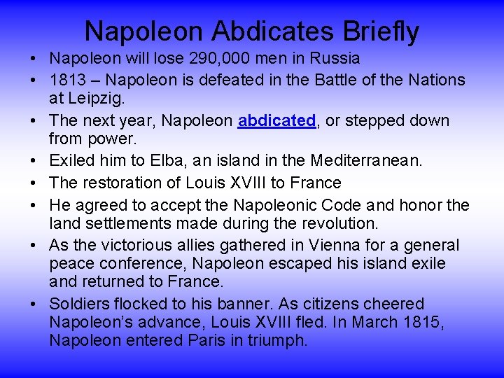 Napoleon Abdicates Briefly • Napoleon will lose 290, 000 men in Russia • 1813