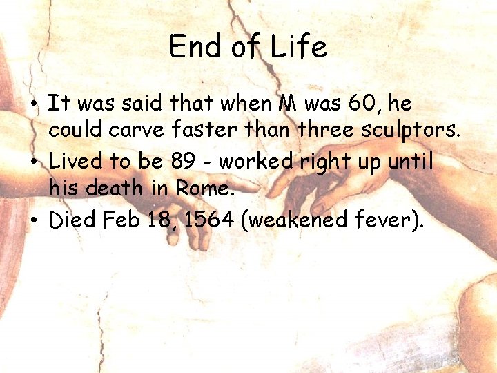 End of Life • It was said that when M was 60, he could